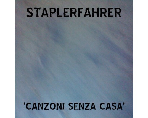 Staplerfahrer - Canzoni Senza Casa