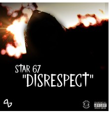 Star 67 - Disrespect