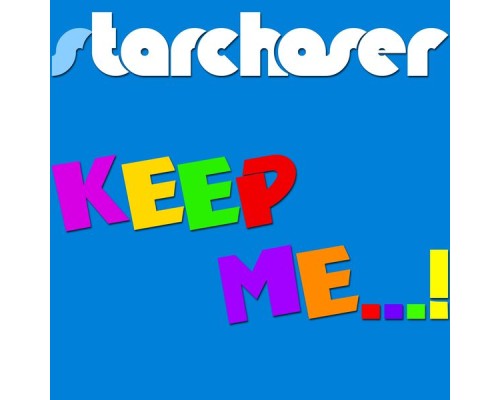 Starchaser - Keep Me...! (Original Extended)