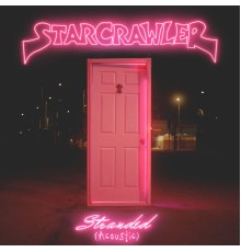 Starcrawler - Stranded (Acoustic)