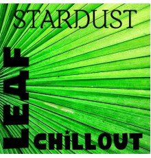 Stardust - LEAF CHILLOUT