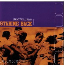 Staring Back - Many Will Play