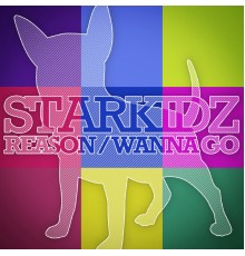 Starkidz - Reason / Wanna Go