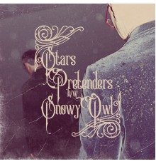 Stars - Pretenders / Snowy Owl