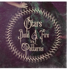 Stars - Build A Fire & Patterns