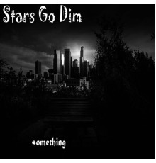 Stars Go Dim - Something (Remix)