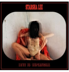 Starsha Lee - Love Is Superficial