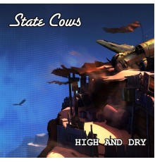 State Cows - High and Dry