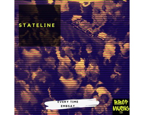 Stateline - Every Time