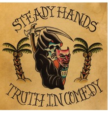 Steady Hands - Truth In Comedy