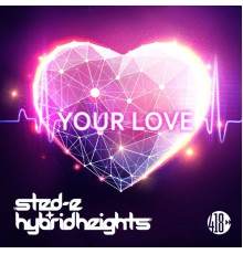 Sted-E & Hybrid Heights - Your Love