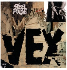 Steel Pulse - Vex