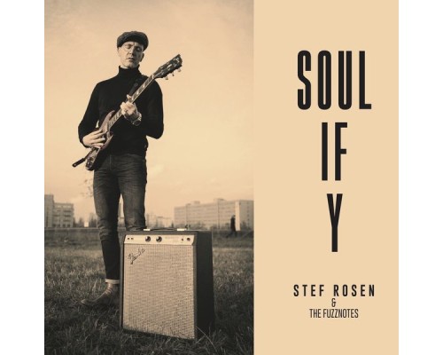 Stef Rosen, The Fuzznotes - Soulify