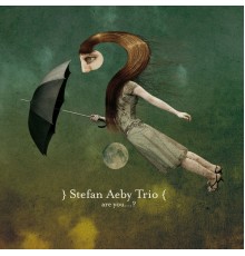 Stefan Aeby Trio - Are You...?