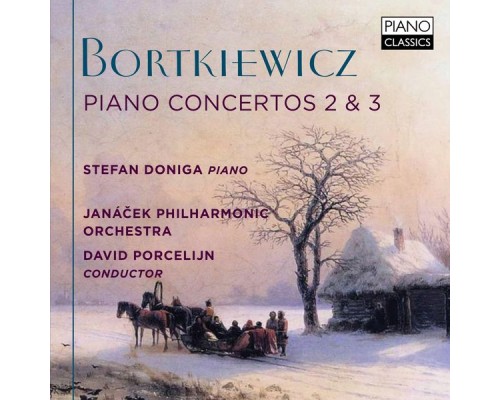 Stefan Doniga, Janáček Philharmonic, David Porcelijn - Bortkiewicz : Piano Concertos 2 & 3 Stefan Doniga, Janáček Philharmonic, David Porcelijn - Bortkiewicz : Piano Concertos 2 & 3