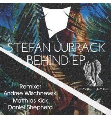 Stefan Jurrack - Behind EP  (Remixes)