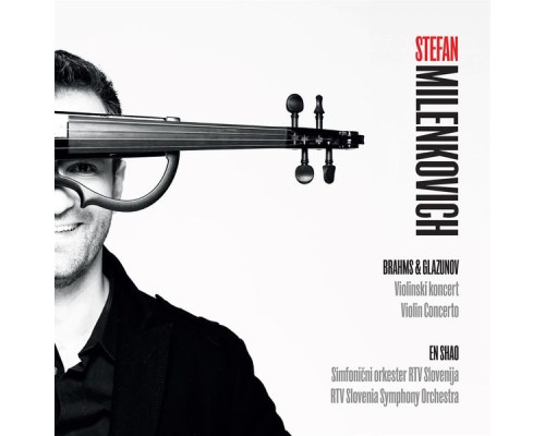 Stefan Milenkovich / RTV Slovenia Symphony Orchestra - Stefan Milenkovich Brahms & Glazunov Stefan Milenkovich / RTV Slovenia Symphony Orchestra - Stefan Milenkovich Brahms & Glazunov