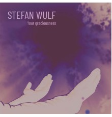 Stefan Wulf - Your Graciousness