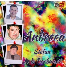 Stefan de la Barbulesti - Andreea