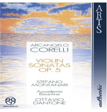 Stefano Montanari - Accademia Bizantina, Ottavio Dantone - Corelli: Violin Sonatas Op. 5, Nos. 1-12