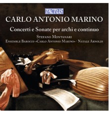 Stefano Montanari, Ensemble Barocco Carlo Antonio Marino, Natale Arnoldi - Marino: Concerti e sonate per archi e continuo