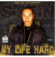 Stein - My Life Hard