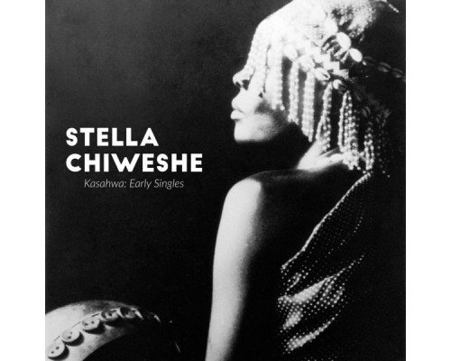 Stella Chiweshe - Kasahwa: Early Singles