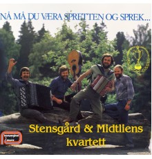 Stensgård & Midtliens kvartett - Nå Må Du Være Spretten Og Sprek...