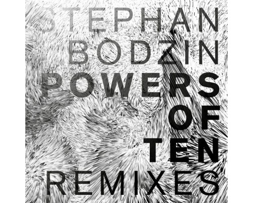 Stephan Bodzin - Powers of Ten (Remixes) Stephan Bodzin - Powers of Ten (Remixes)
