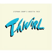 Stephan Crump - Thwirl