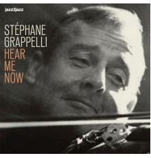 Stephane Grappelli - Hear Me Now