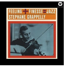 Stephane Grappelli - Feeling + Finesse = Jazz