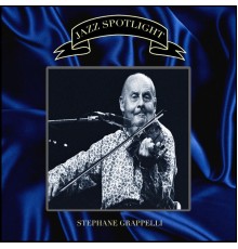 Stephane Grappelli - Spotlight: Stephane Grappelli