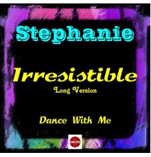 Stephanie - Irresistible