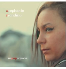 Stephanie Riondino - Unpopergioco