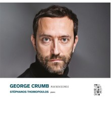 Stephanos Thomopoulos - George Crumb : Makrokosmos