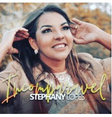 Stephany Lopes - Incomparável