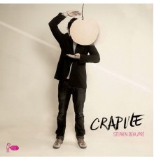 Stephen Beaupré - Crapule