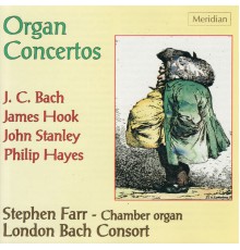 Stephen Farr - London Bach Consort - Stanley, Bach, Hayes & Hook : Organ Concertos