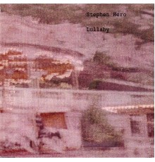 Stephen Hero - Lullaby