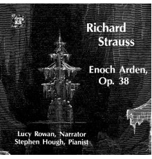 Stephen Hough & Lucy Rowan - Strauss: Enoch Arden - A Melodrama, Op. 38