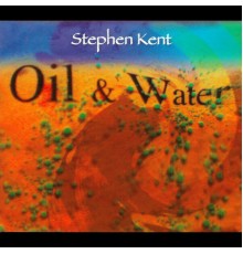 Stephen Kent - Oil And Water