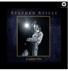 Stephen Stills - Carry On