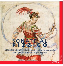 Stephen Stubbs, Maxine Eilander - Sonate Al Pizzico: Italian Duets for Plucked Strings