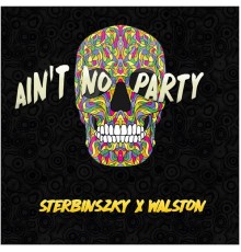 Sterbinszky, Walston - Ain't No Party