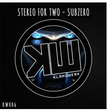 Stereo For Two - Subzero