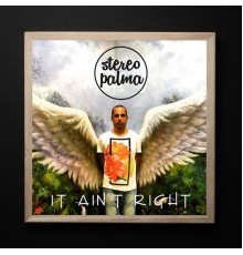 Stereo Palma - It Ain't Right