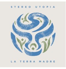 Stereo Utopia - La Terra Madre