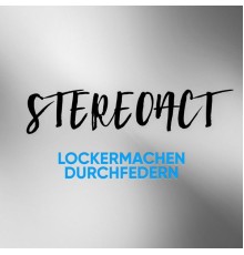 Stereoact - Lockermachen Durchfedern