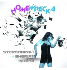 Stereobrain & Sheriff vs Shena - Homewrecka